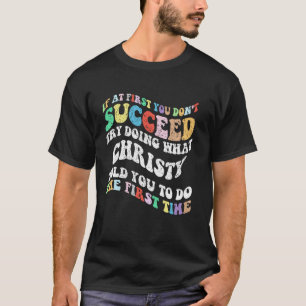 Groovy, wenn du beim ersten Mal nicht erfolgreich T-Shirt