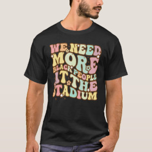 Groovy wir brauchen mehr Schwarze im Stadion Ba T-Shirt