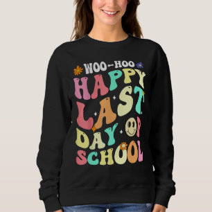 Groovy Woo Hoo Glücklicher letzter Schultag für Le Sweatshirt