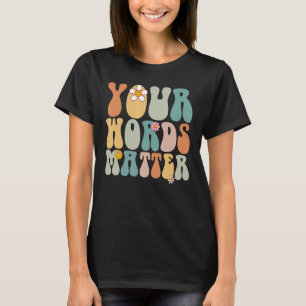 Groovy Your Words Matter Tee SLP Speech Language P