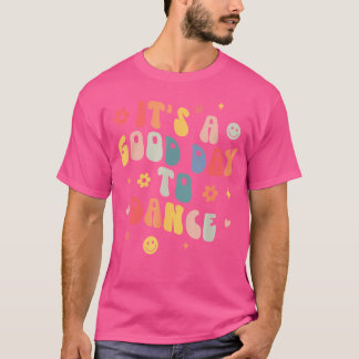 Groovy's a good day to Dance Funny Dance Teacher T-Shirt