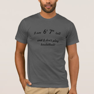 groß, aber ich spiele kein Basketball-Shirt T-Shirt