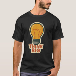 Groß denken Glühbirne Lustig Motivierend T-Shirt