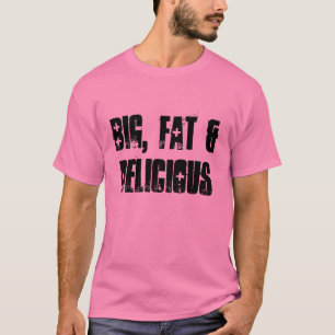 Groß, fett und köstlich - rosa T-Shirt