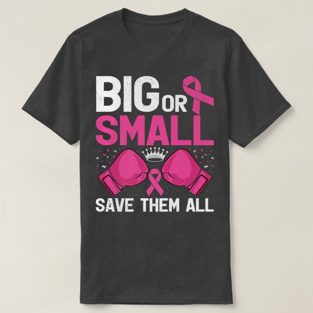 Groß oder klein Gerettet sie alle Brustkrebs-Bewus T-Shirt (Design vorne)