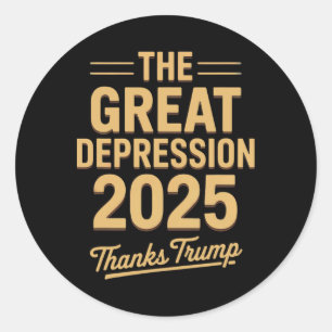 Große Depression 2025 dank Trumps ironischer Polit Runder Aufkleber