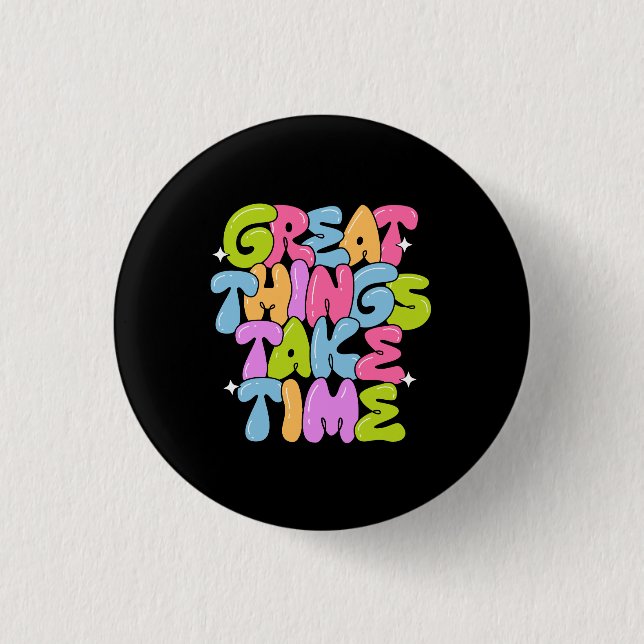 Große Dinge brauchen Zeit T - Shirt Button (Vorderseite)