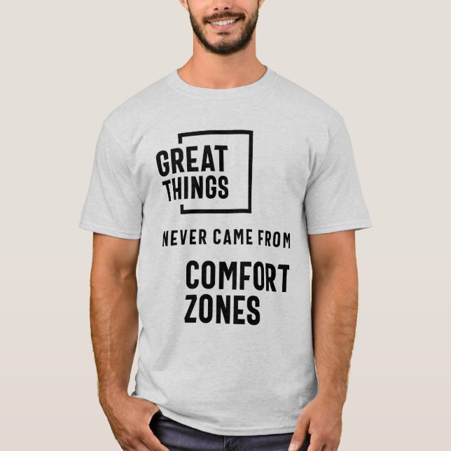Große Dinge kommen nie aus Comfort-Zonen T-Shirt (Vorderseite)