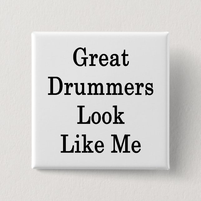 Große Drummer sehen aus wie ich Button (Vorderseite)