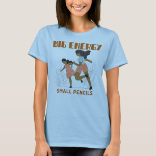 Große Energie Kleine Bleistifte Klassenzimmer Lehr T-Shirt