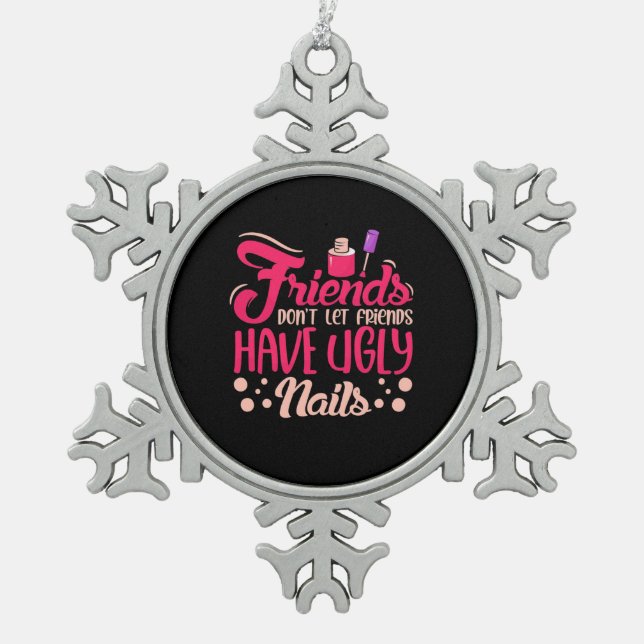 Große Freunde haben hässliche Nägel Schneeflocken Zinn-Ornament (Vorderseite)