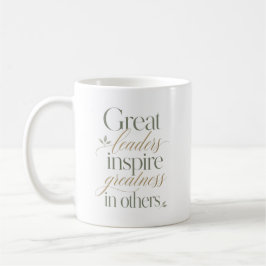 Große Führer inspirieren Größe in anderen Kaffeetasse