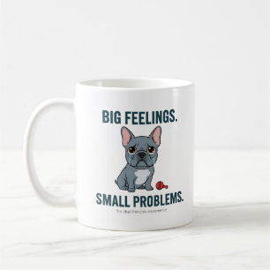 Große Gefühle Kleine Probleme Blauer Französische  Kaffeetasse