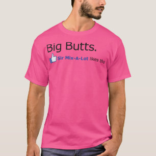 Große Hintern Sir Mix So viel T-Shirt