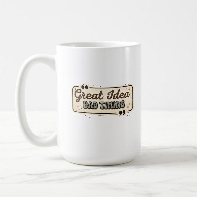 Große Idee Schlechter Zeitpunkt Lustiger Zitat-Ent Kaffeetasse (Links)