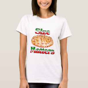 Größe ist von Bedeutung (Pizza) T-Shirt