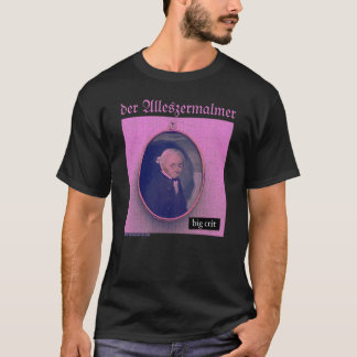 Große Kritik der All-Zermalmer T-Shirt