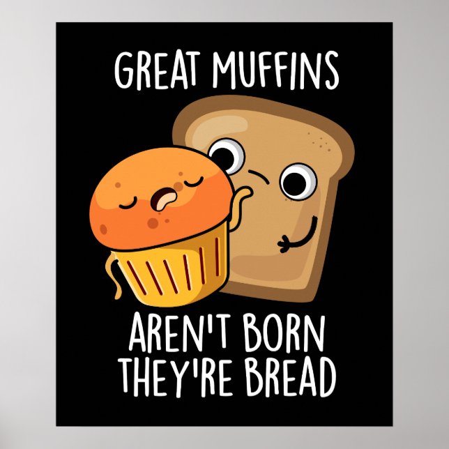 Große Muffins sind nicht Geboren, dass sie Brot Da Poster (Vorne)