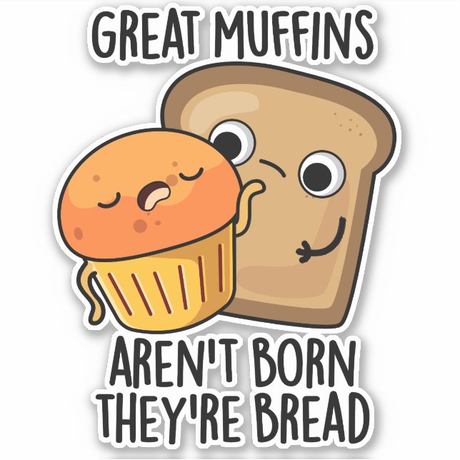 Große Muffins sind nicht Geboren, dass sie Brot-Fu Aufkleber (Vorderseite)