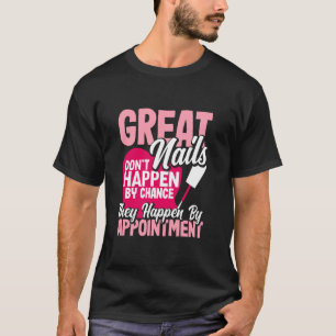 Große Nägel passieren nicht durch Zufall Funny Nai T-Shirt
