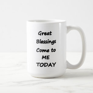 Große Segnungen kommen zu mir Heute Kaffee Tasse