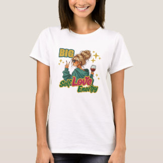 Große Selbstliebe-Energie T-Shirt