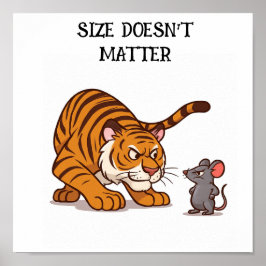 Größe spielt keine Rolle - Funny Tiger und Mouse D Poster