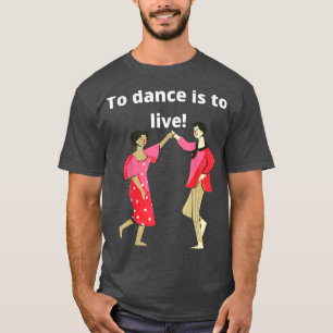 Große Tanzinspiration, Motivation der Tänzer, Tanz T-Shirt
