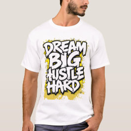 Große Träume, hart arbeiten, kühne Streetwear-Moti T-Shirt