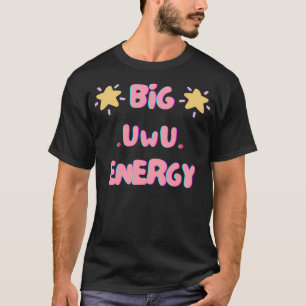 Große Uwu-Energie T-Shirt