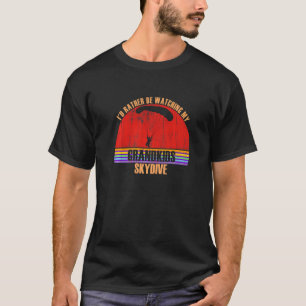 Großelternteil würde lieber Skydiving-Enkelkinder T-Shirt