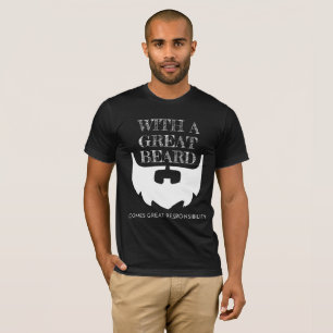Großer Bart kommt eine große Verantwortung, die ve T-Shirt