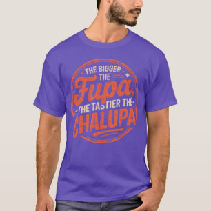 Größer Die Fupa Leckerer Die Chalupa Mexican - pri T-Shirt