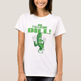 GROSSER F@%#ING DILL! T-Shirt