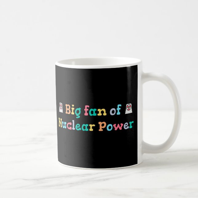 Großer Fan der Atomkraft Kaffeetasse (Rechts)