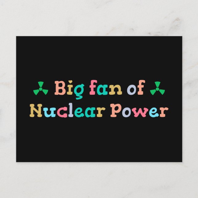 Großer Fan der Atomkraft Postkarte (Vorderseite)