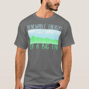 Großer Fan erneuerbarer Energien 1 T-Shirt