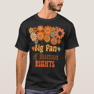 Großer Fan von Menschenrechten Gleichberechtigungs T-Shirt