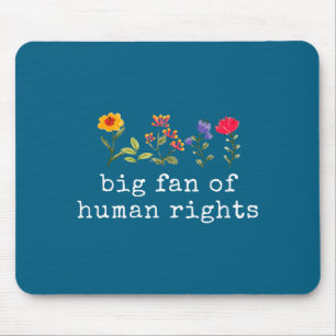 Großer Fan von Menschenrechten - Gleichheit & Gere Mousepad
