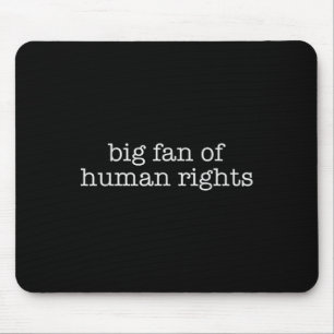 Großer Fan von Menschenrechtsprotesten Mousepad