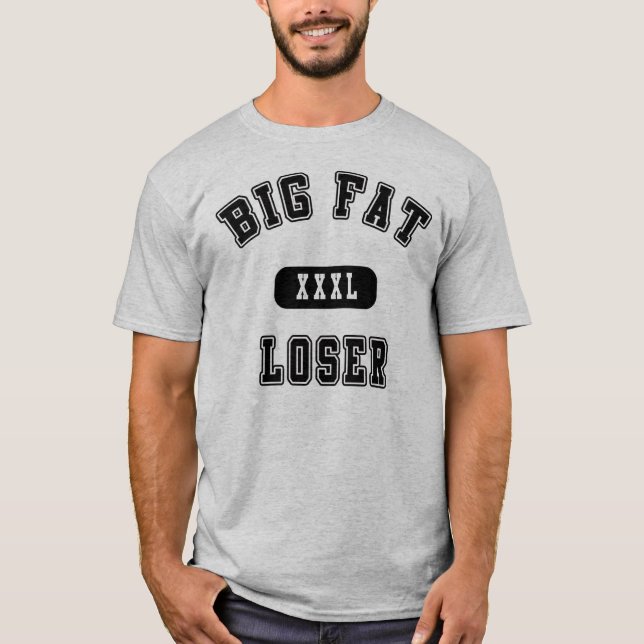 Großer fetter Verlierer T-Shirt (Vorderseite)