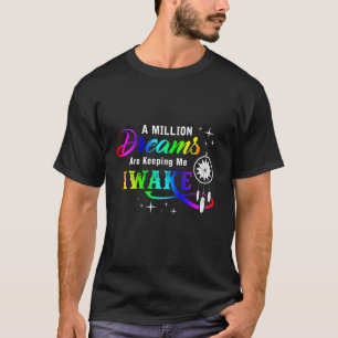 Großer Traum Eine Million Träume Behalte mich wach T-Shirt
