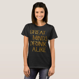 Großer Verstand trinkt ebenso T-Shirt