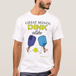 "Großer VerstandDink ebenso" Pickleball T - Shirt