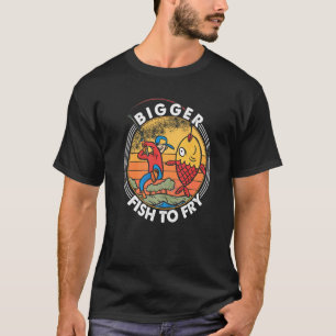 Größere Fische Zu Braten Angeln Fischer 1 T-Shirt