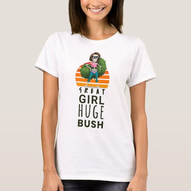 Großes Mädchen riesige Busch lustige Frauen unpass T-Shirt (Vorderseite)