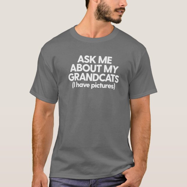 Großkatzen Katze Großvater Fragte mir über meine O T-Shirt (Vorderseite)