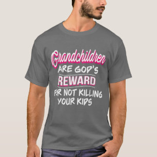 Großkinder sind Gottes Belohnung dafür, dich nicht T-Shirt
