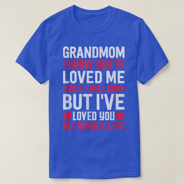 Großmutter, du hast mich geliebt, seit ich Geboren T-Shirt (Design vorne)