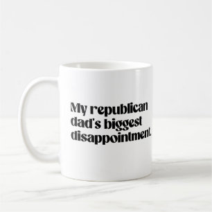 größte Enttäuschung meines republikanischen Vaters Kaffeetasse